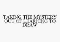 TAKING THE MYSTERY OUT OF LEARNING TO DRAW