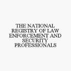 THE NATIONAL REGISTRY OF LAW ENFORCEMENT AND SECURITY PROFESSIONALS