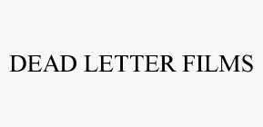 DEAD LETTER FILMS