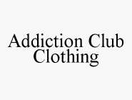 ADDICTION CLUB CLOTHING