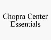 CHOPRA CENTER ESSENTIALS