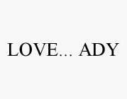 LOVE... ADY