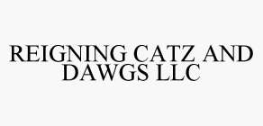 REIGNING CATZ AND DAWGS LLC