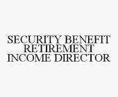 SECURITY BENEFIT RETIREMENT INCOME DIRECTOR