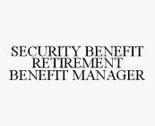 SECURITY BENEFIT RETIREMENT BENEFIT MANAGER