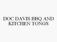 DOC DAVIS BBQ AND KITCHEN TONGS