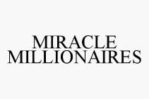 MIRACLE MILLIONAIRES