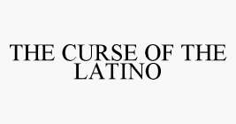 THE CURSE OF THE LATINO