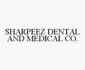 SHARPEEZ DENTAL AND MEDICAL CO.