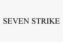 SEVEN STRIKE