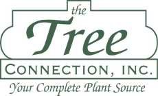 THE TREE CONNECTION, INC. YOUR COMPLETE PLANT SOURCE