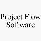 PROJECT FLOW SOFTWARE