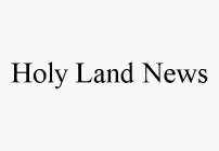 HOLY LAND NEWS