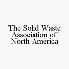 THE SOLID WASTE ASSOCIATION OF NORTH AMERICA