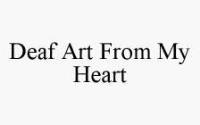DEAF ART FROM MY HEART