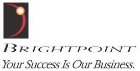 BRIGHTPOINT YOUR SUCCESS IS OUR BUSINESS.