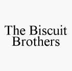 THE BISCUIT BROTHERS