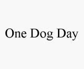 ONE DOG DAY