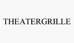 THEATERGRILLE
