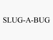 SLUG-A-BUG