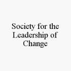 SOCIETY FOR THE LEADERSHIP OF CHANGE