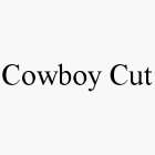 COWBOY CUT