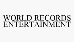 WORLD RECORDS ENTERTAINMENT
