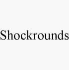 SHOCKROUNDS