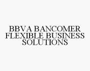 BBVA BANCOMER FLEXIBLE BUSINESS SOLUTIONS