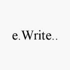 E.WRITE..