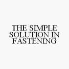 THE SIMPLE SOLUTION IN FASTENING