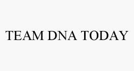 TEAM DNA TODAY