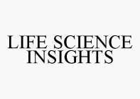 LIFE SCIENCE INSIGHTS