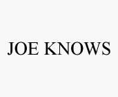 JOE KNOWS