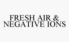 FRESH AIR & NEGATIVE IONS