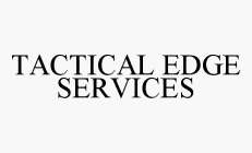 TACTICAL EDGE SERVICES