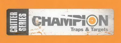 CHAMPION TRAPS & TARGETS CRITTER SERIES