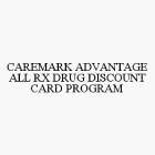 CAREMARK ADVANTAGE ALL RX DRUG DISCOUNT CARD PROGRAM