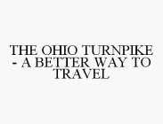 THE OHIO TURNPIKE - A BETTER WAY TO TRAVEL