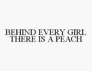 BEHIND EVERY GIRL THERE IS A PEACH