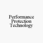 PERFORMANCE PROTECTION TECHNOLOGY