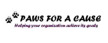 PAWS FOR A CAUSE HELPING YOUR ORGANIZATION ACHIEVE ITS GOALS
