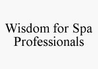 WISDOM FOR SPA PROFESSIONALS