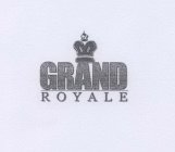 GRAND ROYALE