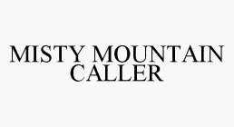 MISTY MOUNTAIN CALLER