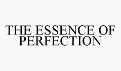 THE ESSENCE OF PERFECTION