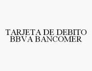 TARJETA DE DEBITO BBVA BANCOMER
