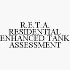 R.E.T.A. RESIDENTIAL ENHANCED TANK ASSESSMENT