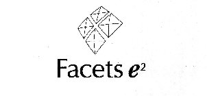 FACETS E²