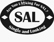 ARE YOU LOOKING FOR SAL? SAL SINGLE AND LOOKING